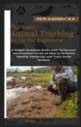 Image for The Basic Animal Tracking Guide for Beginners
