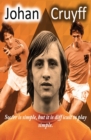 Image for Johan Cruyff : Soccer is simple, but it is difficult to play simple.