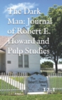 Image for The Dark Man : Journal of Robert E. Howard and Pulp Studies (12.1)