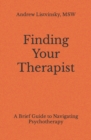 Image for Finding Your Therapist : A Brief Guide to Navigating Psychotherapy