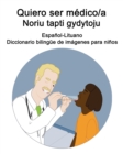 Image for Espanol-Lituano Quiero ser medico/a - Noriu tapti gydytoju Diccionario bilingue de imagenes para ninos