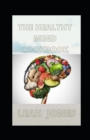 Image for The Healthy Mind Cookbook : Delicious Recipes to Improve Brain Function, Mood, Memory and Mental Clarity