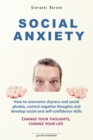 Image for Social Anxiety : How to overcome shyness and social phobia, control negative thoughts and develop social and self-confidence skills