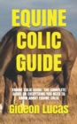 Image for Equine Colic Guide : Equine Colic Guide: The Complete Guide on Everything You Need to Know about Equine Colic