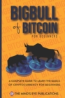 Image for Basics of Bitcoin and Blockchains : A standard investiing guide for mastering bitcoin and help the beginners to turn into a bigbull (expert) and be a bitcoin billionaire within 15 days