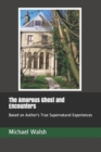 Image for The Amorous Ghost and Encounters : Based on Author&#39;s True Supernatural Experiences