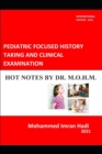 Image for Pediatric Focused History Taking and Clinical Examination : Hot Notes by Dr. M.O.H.M.