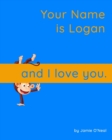Image for Your Name is Logan and I Love You.