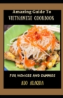 Image for Amazing Guide To Vietnamese Cookbook For Novices And Dummies