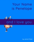 Image for Your Name is Penelope and I Love You. : A Baby Book for Penelope