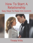 Image for How To Start A Relationship : Easy Ways To Make Him Commit