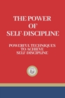 Image for The Power of Self-Discipline : Powerful techniques to achieve self-discipline