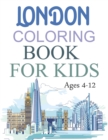 Image for London Coloring Book For Kids Ages 4-12