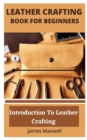 Image for Leather Crafting Book for Beginners : Introduction To Leather Crafting