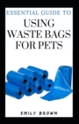 Image for Essential Guide To Using Waste Bags For Pets