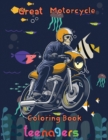 Image for Great Motorcycle Coloring Book Teenagers : 8.5&#39;&#39;x11&#39;&#39;/ Motorcycle Coloring Book