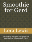Image for Smoothie for Gerd : Smoothies Recipes Designed For Acid Reflux Disease And Gerd
