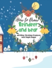 Image for How to Draw a Reindeer and bear and Other Christmas Creatures with Simple Shapes