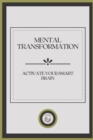 Image for Mental Transformation : Activate your smart brain