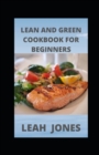 Image for Lean and Green Cookbook for Beginners