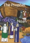 Image for The Prophet : Noah (illustrated with pictures)