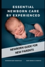 Image for Essential Newborn Care by Experienced : newborn guide for new parents
