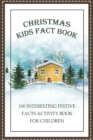 Image for Christmas Kids Fact Book 100 Interesting Festive Facts Activity Book for Children