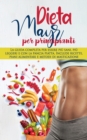 Image for Dieta Mayr Per Principianti : La guida completa per essere piu sani, piu leggeri e con la pancia piatta. Include ricette, piani alimentari e metodi di masticazione