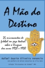 Image for A Mao do Destino : 25 microcontos de futebol em peca teatral sobre o Uruguai dos anos 1920 e 1930
