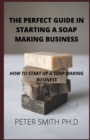Image for Perfect Guide In Starting A Soap Making Business