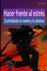 Image for Hacer frente al estres : !Controlando tu mente y tu destino!