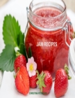 Image for Jam Recipes : 60 Different Recipes, Peach, Rhubarb, Strawberry, Mulberry, Blackberry, Apricot, and Many More