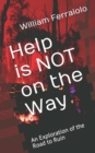 Image for Help is NOT on the Way : An Exploration of the Road to Ruin