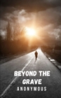 Image for Beyond the grave : A book that will give you answers of life and death