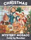 Image for Christmas Mystery Mosaic Color By Number : Color by Numbers The 40 Christmas Mosaics of Cute Designs Using the Color Coloring Book for Kids Relaxation and Stress Relief