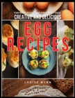 Image for Creative and Delicious Egg Recipes : Fun Ways to Eat and Cook with Eggs