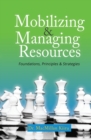Image for Mobilizing &amp; Managing Resources, Revised Edition : Foundations, Principles &amp; Strategies