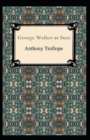 Image for George Walker at Suez : Anthony Trollope (Classics, Literature) [Annotated]
