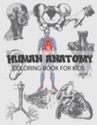 Image for Human-Anatomy Coloring Book For Kids : Human Body Anatomy Coloring Book For Kids, Boys and Girls and Medical Students.