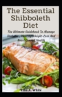 Image for The Essential Shibboleth Diet : The Ultimate Guidebook To Manage Diabetes, Healthy Weight-Loss And Boost Overall Health