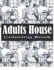Image for Adult House Coloring Book : An Adult Coloring Book of 30 Architecture and House Designs with Henna, Paisley and Mandala Style Patterns (Architecture Coloring Books)