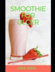 Image for Smoothie For Ulcer : Heal Your stomach Ulcers Permanently With Healthy Home Made Smoothies