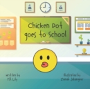 Image for Chicken Dot Goes to School
