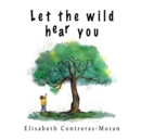 Image for Let the wild hear you