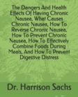 Image for The Dangers And Health Effects Of Having Chronic Nausea, What Causes Chronic Nausea, How To Reverse Chronic Nausea, How To Prevent Chronic Nausea, How To Effectively Combine Foods During Meals, And Ho