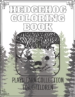 Image for Hedgehog Coloring Book - Play&amp;Learn Collection for Children : 15 coloring books created especially for children to have fun and learn creativ about animals at the same time
