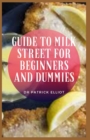Image for Guide to Milk Street For Beginners And Dummies : Every year, it seems as if there is a new dairy-free alternative to milk popping up on our wellness feed