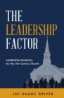 Image for The Leadership Factor : Leadership Dynamics for the 21st Century Church
