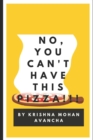 Image for No, You Can&#39;t Have This PIZZA!!!