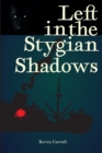 Image for Left in the Stygian Shadows